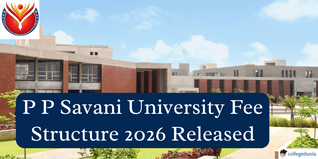 P P Savani University Fee Structure 2026 Released @ppsu.ac.in; Check Tuition and Hostel Fee Here